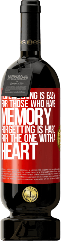 49,95 € Free Shipping | Red Wine Premium Edition MBS® Reserve Remembering is easy for those who have memory. Forgetting is hard for the one with a heart Red Label. Customizable label Reserve 12 Months Harvest 2015 Tempranillo