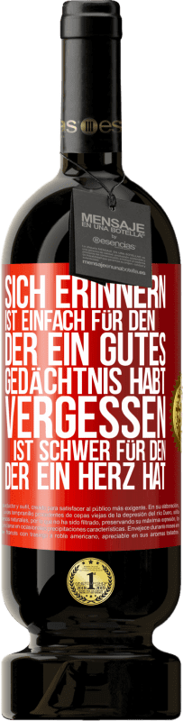 49,95 € Kostenloser Versand | Rotwein Premium Ausgabe MBS® Reserve Sich erinnern ist einfach für den, der ein gutes Gedächtnis habt. Vergessen ist schwer für den, der ein Herz hat Rote Markierung. Anpassbares Etikett Reserve 12 Monate Ernte 2015 Tempranillo