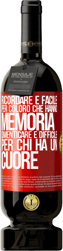 49,95 € Spedizione Gratuita | Vino rosso Edizione Premium MBS® Riserva Ricordare è facile per coloro che hanno memoria. Dimenticare è difficile per chi ha un cuore Etichetta Rossa. Etichetta personalizzabile Riserva 12 Mesi Raccogliere 2015 Tempranillo