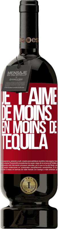 49,95 € Envoi gratuit | Vin rouge Édition Premium MBS® Réserve Je t'aime de moins en moins de tequila Étiquette Rouge. Étiquette personnalisable Réserve 12 Mois Récolte 2015 Tempranillo