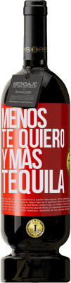 49,95 € Envío gratis | Vino Tinto Edición Premium MBS® Reserva Menos te quiero y más tequila Etiqueta Roja. Etiqueta personalizable Reserva 12 Meses Cosecha 2014 Tempranillo