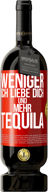 49,95 € Kostenloser Versand | Rotwein Premium Ausgabe MBS® Reserve Weniger Ich liebe dich und mehr Tequila Rote Markierung. Anpassbares Etikett Reserve 12 Monate Ernte 2015 Tempranillo