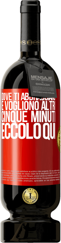 49,95 € Spedizione Gratuita | Vino rosso Edizione Premium MBS® Riserva Dove ti abbracciano e vogliono altri cinque minuti, eccolo qui Etichetta Rossa. Etichetta personalizzabile Riserva 12 Mesi Raccogliere 2015 Tempranillo