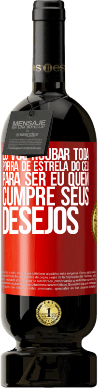 49,95 € Envio grátis | Vinho tinto Edição Premium MBS® Reserva Eu vou roubar toda porra de estrela do céu para ser eu quem cumpre seus desejos Etiqueta Vermelha. Etiqueta personalizável Reserva 12 Meses Colheita 2015 Tempranillo