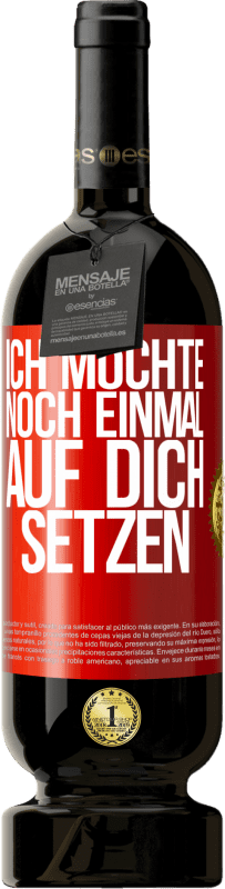 49,95 € Kostenloser Versand | Rotwein Premium Ausgabe MBS® Reserve Ich möchte noch einmal auf dich setzen Rote Markierung. Anpassbares Etikett Reserve 12 Monate Ernte 2016 Tempranillo