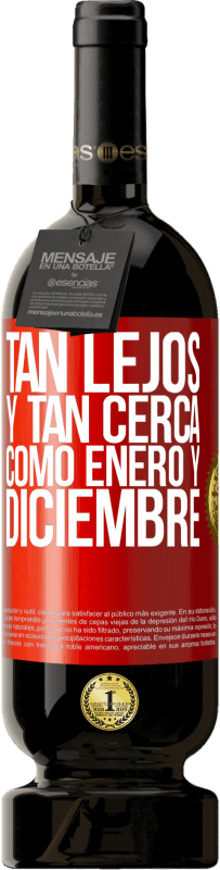 49,95 € Envío gratis | Vino Tinto Edición Premium MBS® Reserva Tan lejos y tan cerca, como enero y diciembre Etiqueta Roja. Etiqueta personalizable Reserva 12 Meses Cosecha 2016 Tempranillo