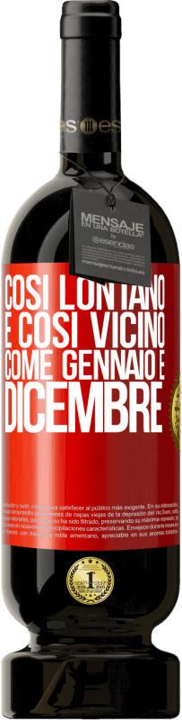 49,95 € Spedizione Gratuita | Vino rosso Edizione Premium MBS® Riserva Così lontano e così vicino, come gennaio e dicembre Etichetta Rossa. Etichetta personalizzabile Riserva 12 Mesi Raccogliere 2015 Tempranillo