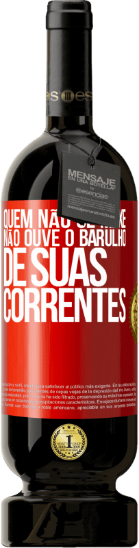 49,95 € Envio grátis | Vinho tinto Edição Premium MBS® Reserva Quem não se mexe não ouve o barulho de suas correntes Etiqueta Vermelha. Etiqueta personalizável Reserva 12 Meses Colheita 2015 Tempranillo