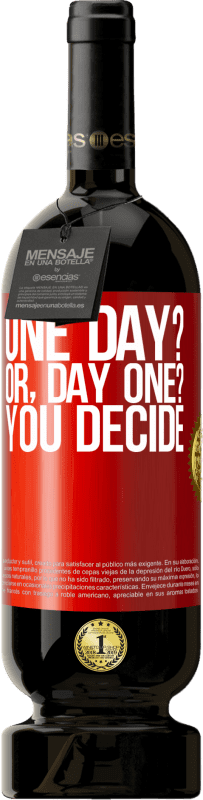 49,95 € 免费送货 | 红酒 高级版 MBS® 预订 One day? Or, day one? You decide 红色标签. 可自定义的标签 预订 12 个月 收成 2015 Tempranillo