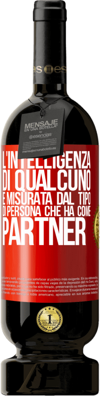 49,95 € Spedizione Gratuita | Vino rosso Edizione Premium MBS® Riserva L'intelligenza di qualcuno è misurata dal tipo di persona che ha come partner Etichetta Rossa. Etichetta personalizzabile Riserva 12 Mesi Raccogliere 2016 Tempranillo