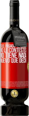 49,95 € Envío gratis | Vino Tinto Edición Premium MBS® Reserva Si el pasado te llama, no le contestes. No tiene nada nuevo que decir Etiqueta Roja. Etiqueta personalizable Reserva 12 Meses Cosecha 2016 Tempranillo