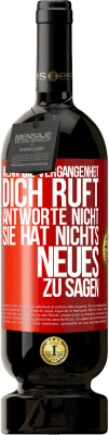 49,95 € Kostenloser Versand | Rotwein Premium Ausgabe MBS® Reserve Wenn die Vergangenheit dich ruft, antworte nicht. Sie hat nichts Neues zu sagen Rote Markierung. Anpassbares Etikett Reserve 12 Monate Ernte 2016 Tempranillo