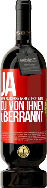 49,95 € Kostenloser Versand | Rotwein Premium Ausgabe MBS® Reserve Ja, Dinge passieren. Aber zuerst wirst du von ihnen überrannt Rote Markierung. Anpassbares Etikett Reserve 12 Monate Ernte 2015 Tempranillo