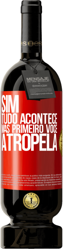 49,95 € Envio grátis | Vinho tinto Edição Premium MBS® Reserva Sim, tudo acontece. Mas primeiro você atropela Etiqueta Vermelha. Etiqueta personalizável Reserva 12 Meses Colheita 2015 Tempranillo