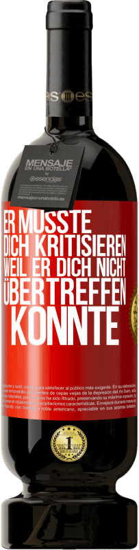 49,95 € Kostenloser Versand | Rotwein Premium Ausgabe MBS® Reserve Er musste dich kritisieren, weil er dich nicht übertreffen konnte Rote Markierung. Anpassbares Etikett Reserve 12 Monate Ernte 2015 Tempranillo