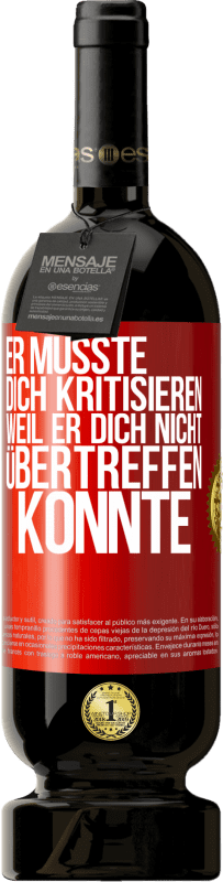 49,95 € Kostenloser Versand | Rotwein Premium Ausgabe MBS® Reserve Er musste dich kritisieren, weil er dich nicht übertreffen konnte Rote Markierung. Anpassbares Etikett Reserve 12 Monate Ernte 2016 Tempranillo