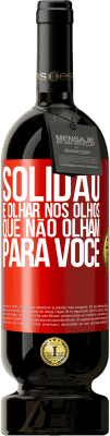 49,95 € Envio grátis | Vinho tinto Edição Premium MBS® Reserva Solidão é olhar nos olhos que não olham para você Etiqueta Vermelha. Etiqueta personalizável Reserva 12 Meses Colheita 2015 Tempranillo