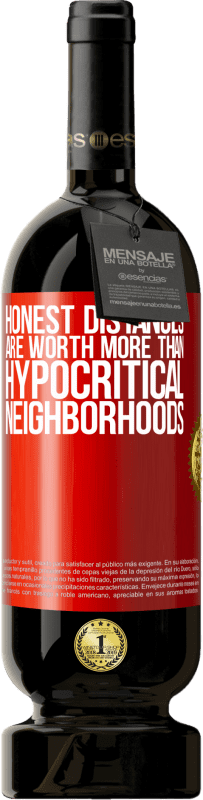 49,95 € Free Shipping | Red Wine Premium Edition MBS® Reserve Honest distances are worth more than hypocritical neighborhoods Red Label. Customizable label Reserve 12 Months Harvest 2016 Tempranillo