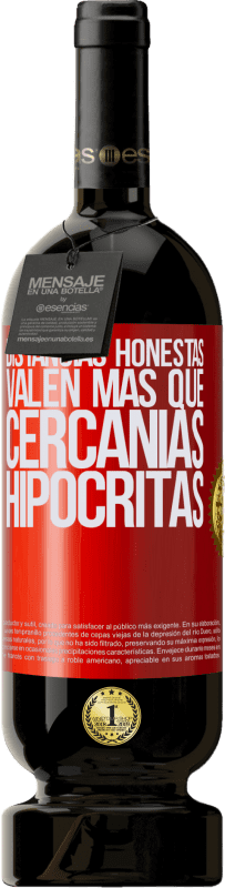 49,95 € Envío gratis | Vino Tinto Edición Premium MBS® Reserva Distancias honestas valen más que cercanías hipócritas Etiqueta Roja. Etiqueta personalizable Reserva 12 Meses Cosecha 2015 Tempranillo