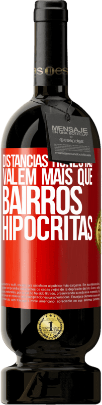 49,95 € Envio grátis | Vinho tinto Edição Premium MBS® Reserva Distâncias honestas valem mais que bairros hipócritas Etiqueta Vermelha. Etiqueta personalizável Reserva 12 Meses Colheita 2015 Tempranillo