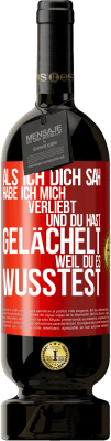 49,95 € Kostenloser Versand | Rotwein Premium Ausgabe MBS® Reserve Als ich dich sah, habe ich mich verliebt und du hast gelächelt, weil du es wusstest Rote Markierung. Anpassbares Etikett Reserve 12 Monate Ernte 2015 Tempranillo