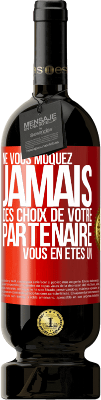49,95 € Envoi gratuit | Vin rouge Édition Premium MBS® Réserve Ne vous moquez jamais des choix de votre partenaire. Vous en êtes un Étiquette Rouge. Étiquette personnalisable Réserve 12 Mois Récolte 2016 Tempranillo