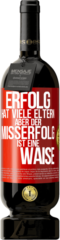 49,95 € Kostenloser Versand | Rotwein Premium Ausgabe MBS® Reserve Erfolg hat viele Eltern, aber der Misserfolg ist eine Waise Rote Markierung. Anpassbares Etikett Reserve 12 Monate Ernte 2015 Tempranillo