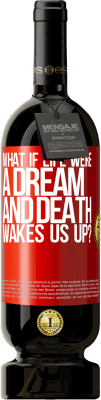 49,95 € Free Shipping | Red Wine Premium Edition MBS® Reserve what if life were a dream and death wakes us up? Red Label. Customizable label Reserve 12 Months Harvest 2014 Tempranillo