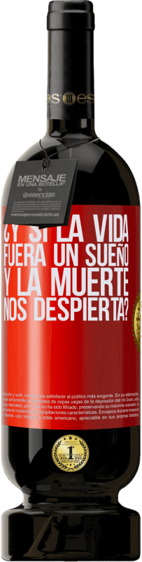 49,95 € Envío gratis | Vino Tinto Edición Premium MBS® Reserva ¿Y si la vida fuera un sueño y la muerte nos despierta? Etiqueta Roja. Etiqueta personalizable Reserva 12 Meses Cosecha 2015 Tempranillo