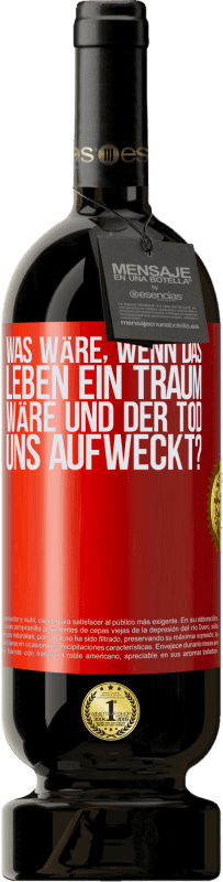49,95 € Kostenloser Versand | Rotwein Premium Ausgabe MBS® Reserve was wäre, wenn das Leben ein Traum wäre und der Tod uns aufweckt? Rote Markierung. Anpassbares Etikett Reserve 12 Monate Ernte 2016 Tempranillo