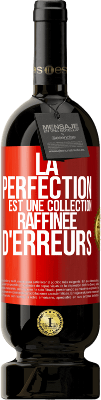 49,95 € Envoi gratuit | Vin rouge Édition Premium MBS® Réserve La perfection est une collection raffinée d'erreurs Étiquette Rouge. Étiquette personnalisable Réserve 12 Mois Récolte 2015 Tempranillo