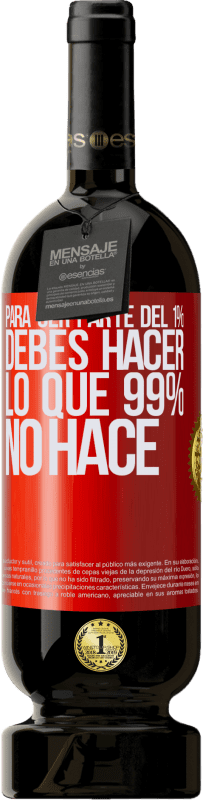 49,95 € Envío gratis | Vino Tinto Edición Premium MBS® Reserva Para ser parte del 1% debes hacer lo que 99% no hace Etiqueta Roja. Etiqueta personalizable Reserva 12 Meses Cosecha 2015 Tempranillo