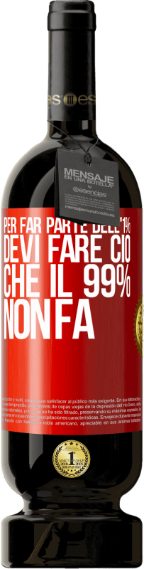 49,95 € Spedizione Gratuita | Vino rosso Edizione Premium MBS® Riserva Per far parte dell'1% devi fare ciò che il 99% non fa Etichetta Rossa. Etichetta personalizzabile Riserva 12 Mesi Raccogliere 2015 Tempranillo