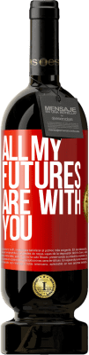 49,95 € Free Shipping | Red Wine Premium Edition MBS® Reserve All my futures are with you Red Label. Customizable label Reserve 12 Months Harvest 2015 Tempranillo