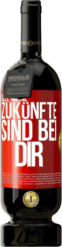 49,95 € Kostenloser Versand | Rotwein Premium Ausgabe MBS® Reserve Alle meine Zukünfte sind bei dir Rote Markierung. Anpassbares Etikett Reserve 12 Monate Ernte 2016 Tempranillo
