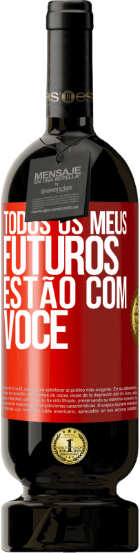 49,95 € Envio grátis | Vinho tinto Edição Premium MBS® Reserva Todos os meus futuros estão com você Etiqueta Vermelha. Etiqueta personalizável Reserva 12 Meses Colheita 2015 Tempranillo