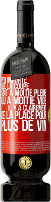 49,95 € Envoi gratuit | Vin rouge Édition Premium MBS® Réserve Peu importe que la coupe soit à moitié pleine ou à moitié vide. Il y a clairement de la place pour plus de vin Étiquette Rouge. Étiquette personnalisable Réserve 12 Mois Récolte 2015 Tempranillo