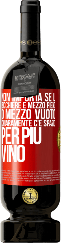 49,95 € Spedizione Gratuita | Vino rosso Edizione Premium MBS® Riserva Non importa se il bicchiere è mezzo pieno o mezzo vuoto. Chiaramente c'è spazio per più vino Etichetta Rossa. Etichetta personalizzabile Riserva 12 Mesi Raccogliere 2015 Tempranillo