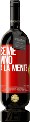 49,95 € 免费送货 | 红酒 高级版 MBS® 预订 Se me VINO a la mente… 红色标签. 可自定义的标签 预订 12 个月 收成 2016 Tempranillo