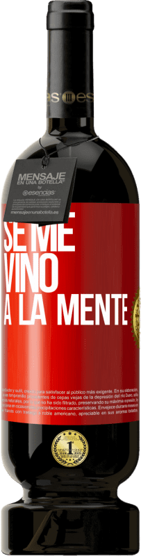 49,95 € Kostenloser Versand | Rotwein Premium Ausgabe MBS® Reserve Se me VINO a la mente… Rote Markierung. Anpassbares Etikett Reserve 12 Monate Ernte 2015 Tempranillo