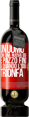 49,95 € Spedizione Gratuita | Vino rosso Edizione Premium MBS® Riserva Un uomo con una nuova idea è pazzo fino a quando l'idea trionfa Etichetta Rossa. Etichetta personalizzabile Riserva 12 Mesi Raccogliere 2014 Tempranillo