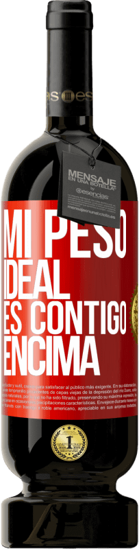 49,95 € Envío gratis | Vino Tinto Edición Premium MBS® Reserva Mi peso ideal es contigo encima Etiqueta Roja. Etiqueta personalizable Reserva 12 Meses Cosecha 2015 Tempranillo