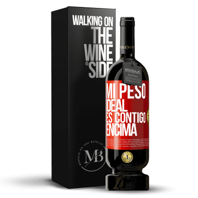 «Mi peso ideal es contigo encima» Edición Premium MBS® Reserva