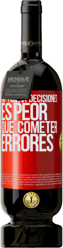 49,95 € Envío gratis | Vino Tinto Edición Premium MBS® Reserva No tomar decisiones es peor que cometer errores Etiqueta Roja. Etiqueta personalizable Reserva 12 Meses Cosecha 2015 Tempranillo