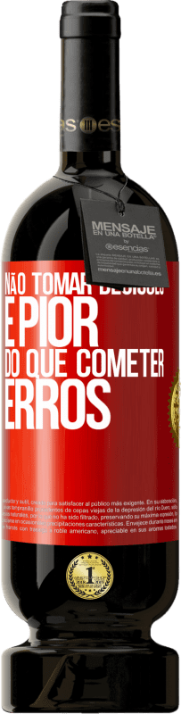 49,95 € Envio grátis | Vinho tinto Edição Premium MBS® Reserva Não tomar decisões é pior do que cometer erros Etiqueta Vermelha. Etiqueta personalizável Reserva 12 Meses Colheita 2015 Tempranillo