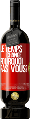 49,95 € Envoi gratuit | Vin rouge Édition Premium MBS® Réserve Le temps change. Pourquoi pas vous? Étiquette Rouge. Étiquette personnalisable Réserve 12 Mois Récolte 2016 Tempranillo