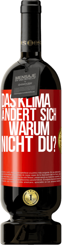 49,95 € Kostenloser Versand | Rotwein Premium Ausgabe MBS® Reserve Das Klima ändert sich. Warum nicht du? Rote Markierung. Anpassbares Etikett Reserve 12 Monate Ernte 2015 Tempranillo