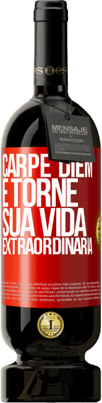 49,95 € Envio grátis | Vinho tinto Edição Premium MBS® Reserva Carpe Diem e torne sua vida extraordinária Etiqueta Vermelha. Etiqueta personalizável Reserva 12 Meses Colheita 2015 Tempranillo