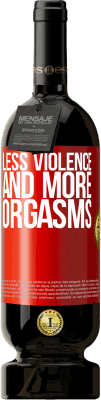 49,95 € Free Shipping | Red Wine Premium Edition MBS® Reserve Less violence and more orgasms Red Label. Customizable label Reserve 12 Months Harvest 2016 Tempranillo