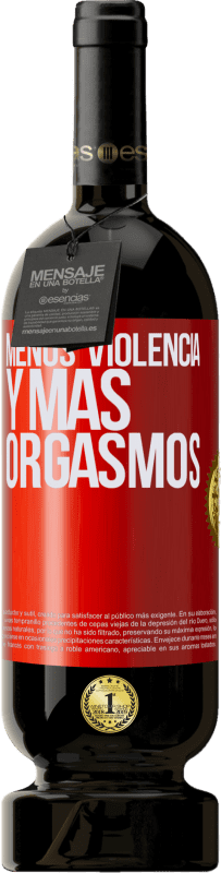 49,95 € Envío gratis | Vino Tinto Edición Premium MBS® Reserva Menos violencia y más orgasmos Etiqueta Roja. Etiqueta personalizable Reserva 12 Meses Cosecha 2015 Tempranillo